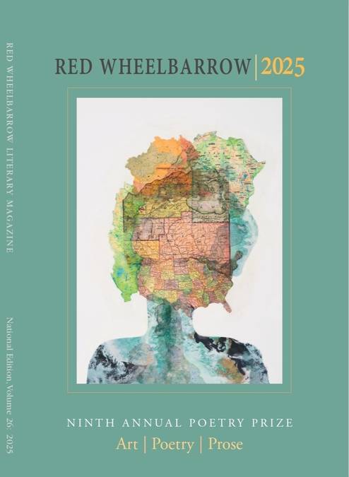 Book cover of Red Wheelbarrow 2025, Volume 26 of Red Wheelbarrow Literary Magazine. The front cover (right side) features a watercolor-style illustration of a human silhouette filled with a colorful road map, set against a teal/green background, with the title in large white and gold text. Below the illustration reads "Ninth Annual Poetry Prize" and "Art | Poetry | Prose." The back cover (left side) features a photograph of a young child alongside a misty forest landscape image. The price ($20.00) and cover credits are noted at the top. Three columns of contributor names are listed across the bottom of the back cover. The spine reads "Red Wheelbarrow Literary Magazine" vertically. The ISSN is 1543-1983